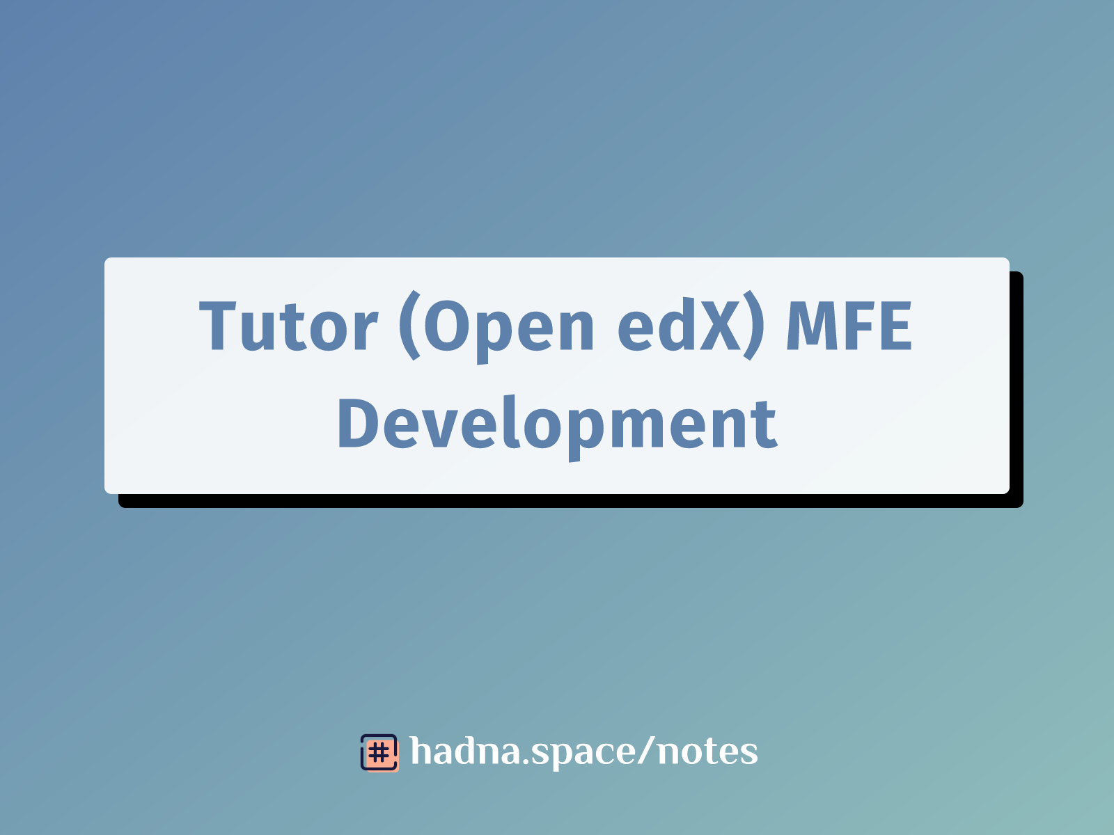 Tutor (Open edX) MFE Development: A Personal Experience