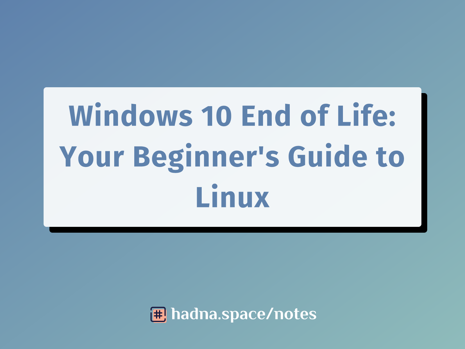 Windows 10 End of Life: Your Beginner's Guide to Linux